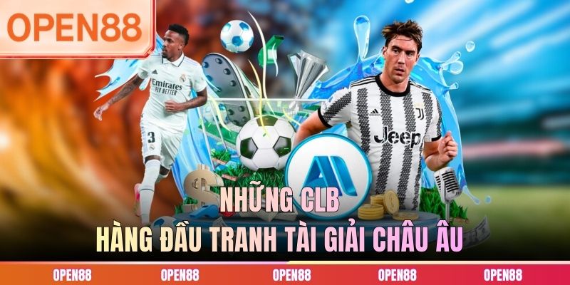Những CLB h&agrave;ng đầu tranh t&agrave;i giải ch&acirc;u &Acirc;u